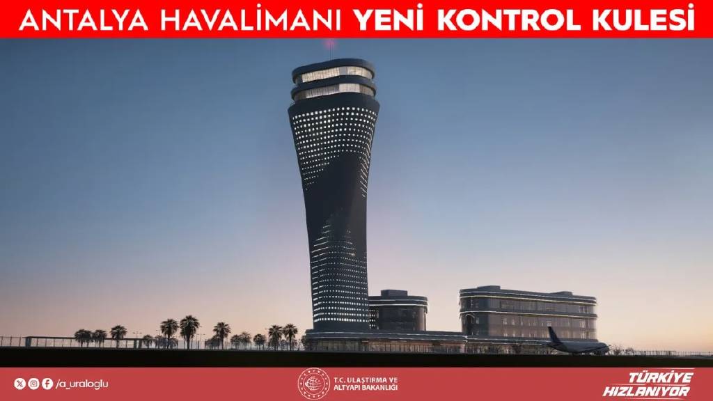 Antalya Havalimanı'na yeni bir hava trafik kontrol kulesi açılıyor