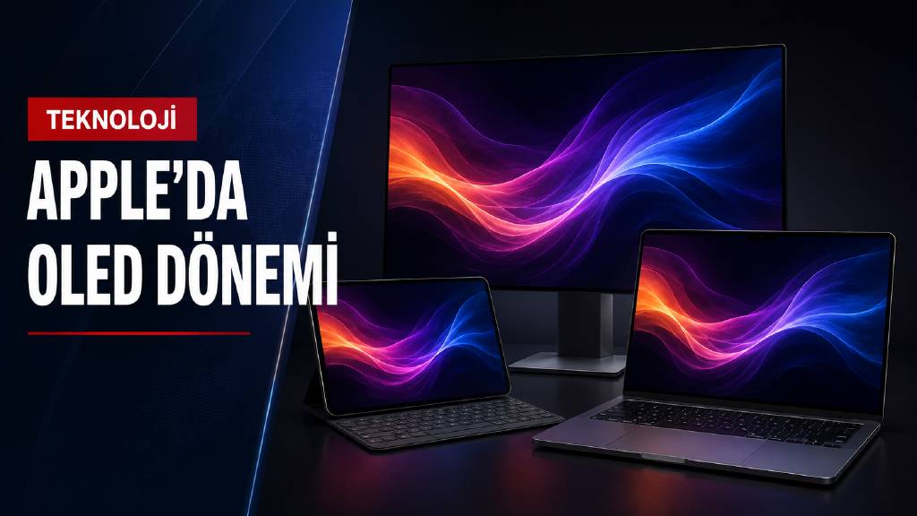 Apple gelecek teknoloji için OLED'e geçiyor