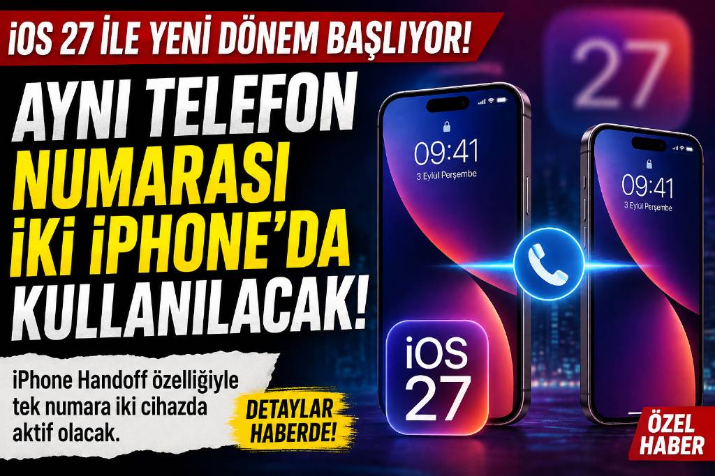 iOS 27 ile aynı numara iki iphone'da kullanılabilecek